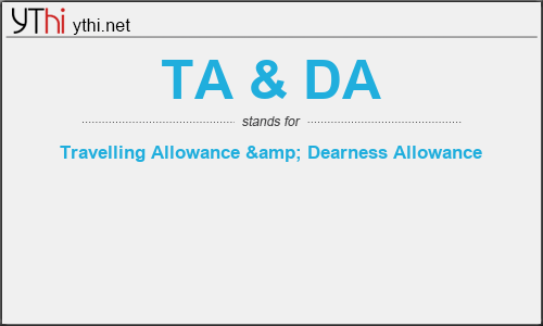 What does TA & DA mean? What is the full form of TA & DA?